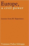 Europe, a Civil Power Lessons from EU Experience/ Tommaso Padoa-Schioppa