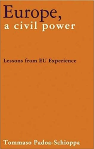Europe, a Civil Power Lessons from EU Experience/ Tommaso Padoa-Schioppa