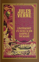 Un pamant cu susu-n jos. Sarpele de mare - Jules Verne, Litera