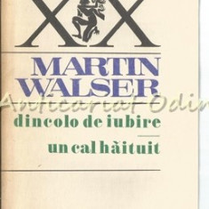 Dincolo De Iubire. Un Cal Haituit - Martin Walser