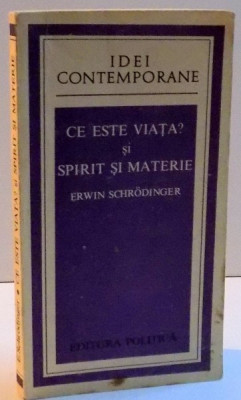 CE ESTE VIATA ? ASPECTUL FIZIC AL CELULEI VII SI SPIRIT SI MATERIE de ERWIN SCHRODINGER , 1980 foto