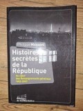 Histoires secretes de la Republique - Philippe Massoni, Editura De la Martiniere, 2012, 282 pagini, Format 24x17