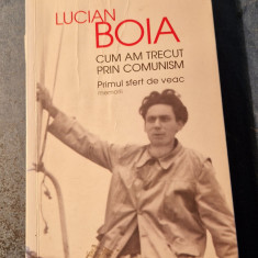Cum am trecut prin comunism primul sfert de veac Lucian Boia