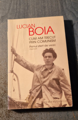 Cum am trecut prin comunism primul sfert de veac Lucian Boia foto