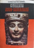 Civilizatia Asiro-Babiloniana - Constantin Daniel, Editura Sport-Turism 1981, Istorie, Civilizatii Antice