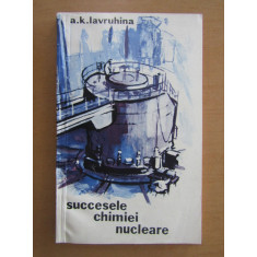 A. K. Lavruhina - Succesele chimiei nucleare