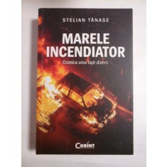 MARELE INCENDIATOR - STELIAN TANASE - noua,sigilata