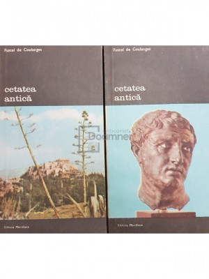 Fustel de Coulanges - Cetatea antica, 2 vol. (editia 1984) foto