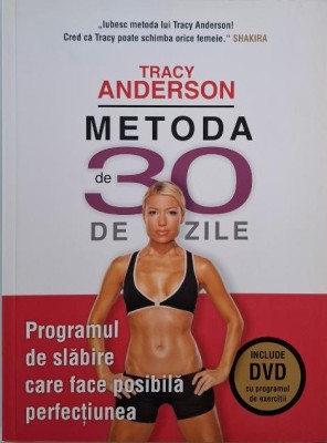 Metoda de 30 de zile. Programul de slabire care face posibila perfectiunea &amp;ndash; Tracy Anderson (lipsa DVD) foto