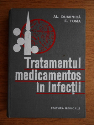 Al. Duminica Moisescu, E. Toma - Tratamentul medicamentos in infectii (1977) foto