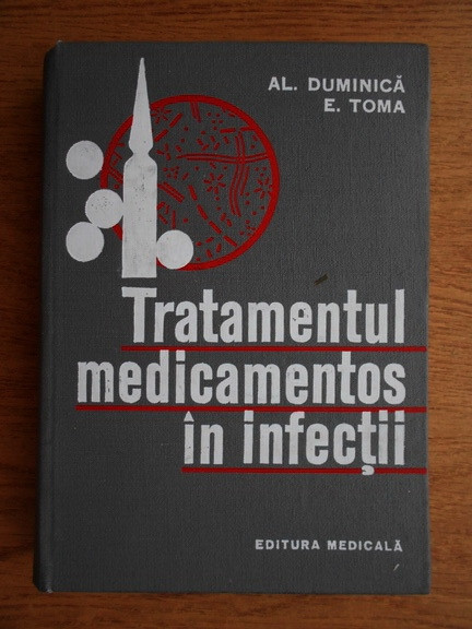 Al. Duminica Moisescu, E. Toma - Tratamentul medicamentos in infectii (1977)