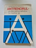 Constantin Popescu - Antrenorul. Profil, personalitatea si munca sa