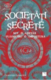 Societati secrete. Mit, adevar, plasmuire, impostura - Dominique Labarriere