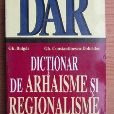 Gh. Bulgar - Dictionar de arhaisme si regionalisme (volumul 2)