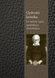 Győrv&aacute;ri kr&oacute;nika - Dr. Sz&eacute;kely L&aacute;szl&oacute; ap&aacute;tpl&eacute;b&aacute;nos elbesz&eacute;l&eacute;s&eacute;ben - Sz&eacute;kely L&aacute;szl&oacute;