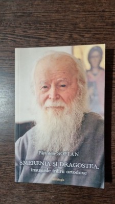 Smerenia si dragostea - Insusirile trairii ortodoxe - Sofian Boghiu foto