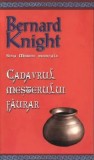 Cumpara ieftin Cadavrul mesterului faurar. Seria Mistere medievale. Volumul 5/Bernard Knight