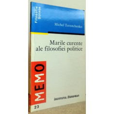 MARILE CURENTE ALE FILOZOFIEI POLITICE de MICHEL TERESTCHENKO , 2000