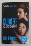 KILLING EVE , VOL. 2 : NO TOMORROW by LUKE JENNINGS , PREZINTA URME DE INDOIRE SI DE UZURA