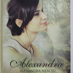 ALEXANDRA , roman de ALEXANDRA NEACSU , 2017