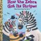 How the Zebra Got Its Stripes