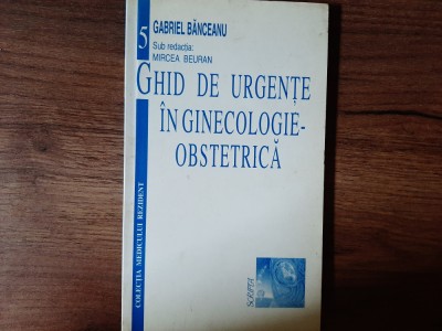 Ghid de urgente in ginecologie-obstetrica - Gabriel Banceanu foto