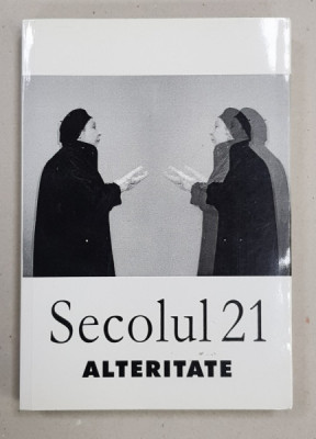 SECOLUL 21 - PUBLICATIE PERIODICA DE SINTEZA , NR. 1 -7 / 2002 - ALTERITATE , PUBLICAT 2002 * PREZINTA SUBLINIERI foto