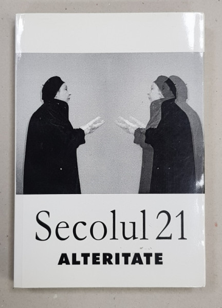 SECOLUL 21 - PUBLICATIE PERIODICA DE SINTEZA , NR. 1 -7 / 2002 - ALTERITATE , PUBLICAT 2002 * PREZINTA SUBLINIERI