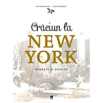 Craciun la New York - povesti si retete, Lisa Nieschlag, Lars Wentrup foto