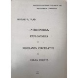 INTRETINEREA, EXPLOATAREA SI SIGURANTA CIRCULATIEI LA CALEA FERATA-NICOLAE VL. VLAD-248340
