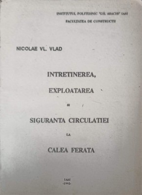 INTRETINEREA, EXPLOATAREA SI SIGURANTA CIRCULATIEI LA CALEA FERATA-NICOLAE VL. VLAD-248340 foto