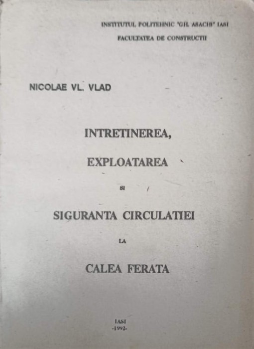 INTRETINEREA, EXPLOATAREA SI SIGURANTA CIRCULATIEI LA CALEA FERATA-NICOLAE VL. VLAD-248340