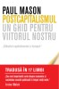 Postcapitalismul: Un ghid pentru viitorul nostru - Paul Mason. Carte Economie si Afaceri