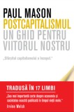 Postcapitalismul: Un ghid pentru viitorul nostru - Paul Mason. Carte Economie si Afaceri