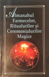 Almanahul Farmecelor, Ritualurilor si Ceremonialurilor Magice, 1997 (carte rara, magie, traditii, folclor, spiritualitate, ezoterie, vrajitorie)