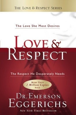 Love &amp;amp; Respect: The Love She Most Desires; The Respect He Desperately Needs foto