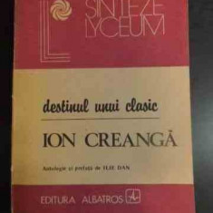 Destinul Unui Clasic - Ion Creanga - Antologie Si Prefta De Ilie Dan ,542271