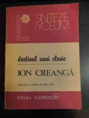 Destinul Unui Clasic - Ion Creanga - Antologie Si Prefta De Ilie Dan ,542271 foto