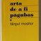 ARTA DE A FI PAGUBAS - TARGUL MOSILOR de NICULAE GHERAN , 2008 , DEDICATIE