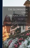 Die Slowinzen Und Lebakaschuben: Land Und Leute, Haus Und Hof, Sitten Und Gebr