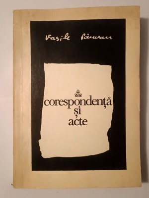 Vasile P&amp;acirc;rvan - Corespondență și acte (ed. Alexandru Zub; 1973; tiraj 1810 ex.) foto