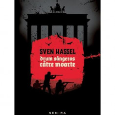 Drum sângeros către moarte - Paperback brosat - Sven Hassel - Nemira