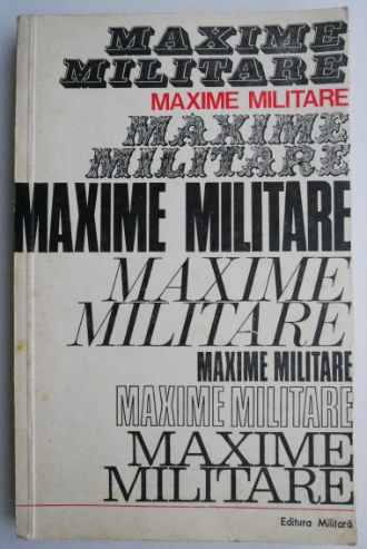 Maxime militare (selectate de colonel Marin Mirea)