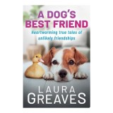 Cumpara ieftin A Dog's Best Friend: Heartwarming True Tales Of Un(...)