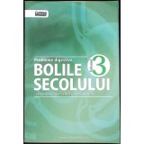 BOLILE SECOLULUI VOL.3 PROBLEME DIGESTIVE. CAUZE, PREVENTIE, CELE MAI NOI TRATAMENTE-CRISTINA BALANESCU-339803