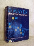 Geometrie proiectiva (Editura Academiei, 1970) - O. Mayer, ACS