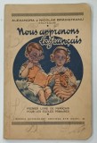 NOUS APPRENONS LE FRANCAIS ( INVATAM FRANCEZA ) PREMIER LIVRE DE FRANCAIS POUR LE ECOLES PRIMAIRES de ALEXANDRA si NICOLAE BRADISTEANU , 1943