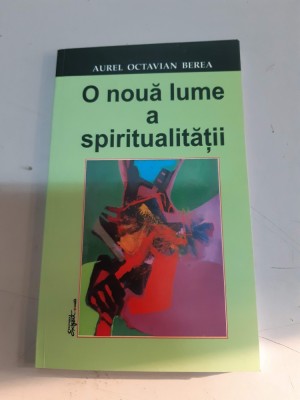 O NOUA LUME A SPIRITUALITATII - AUREL OCTAVIAN BEREA - dedicatie foto