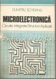 Cumpara ieftin Microelectronica. Circuite Integrate. Structuri. Aplicatii - Dumitru Scheianu