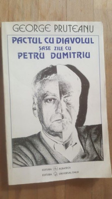 Pactul cu diavolul: Sase zile cu Petru Dumitriu- George Pruteanu foto